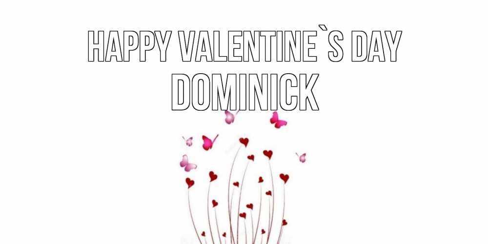 Greetings card с именем, Dominick Happy Valentine`s Day валентинку подписать онлайн на день всех влюбленных Greetings with text for free download 
